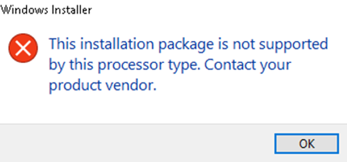 “Installation package is not supported by this processor” error when ...